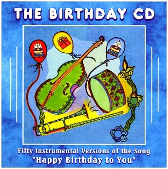 The Birthday CD: 50 Unique Instrumental Versions of the Song "Happy Birthday to You"